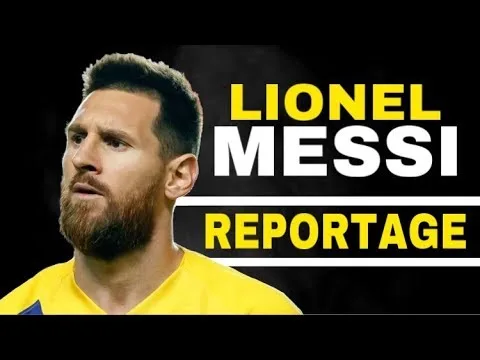 REPORTAGE sur LIONEL MESSI : L’HISTOIRE  D’UN GÉNIE AU