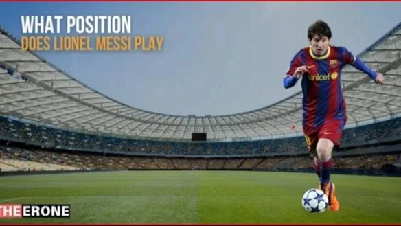 Quel poste joue Lionel Messi ?
