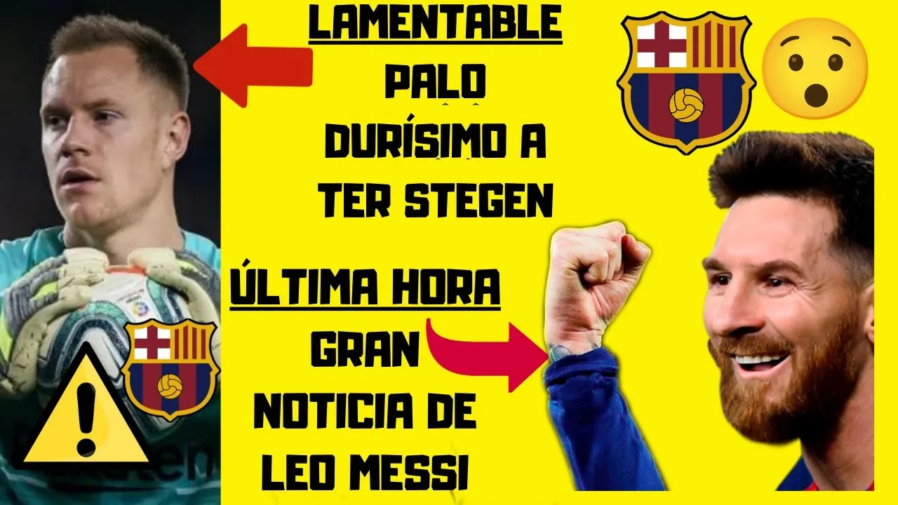 BUENAS NOTICIAS de LEO MESSI  PALO LAMENTABLE a TER STEGEN