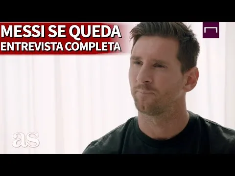 Entrevista completa de MESSI en la que cuenta por qué se que
