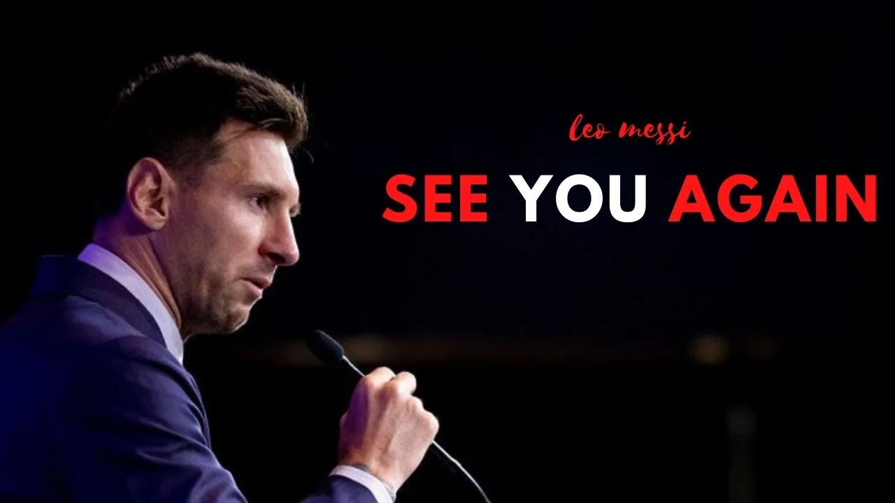 FAREWELL LEGEND , LIONEL MESSI – « see you again »