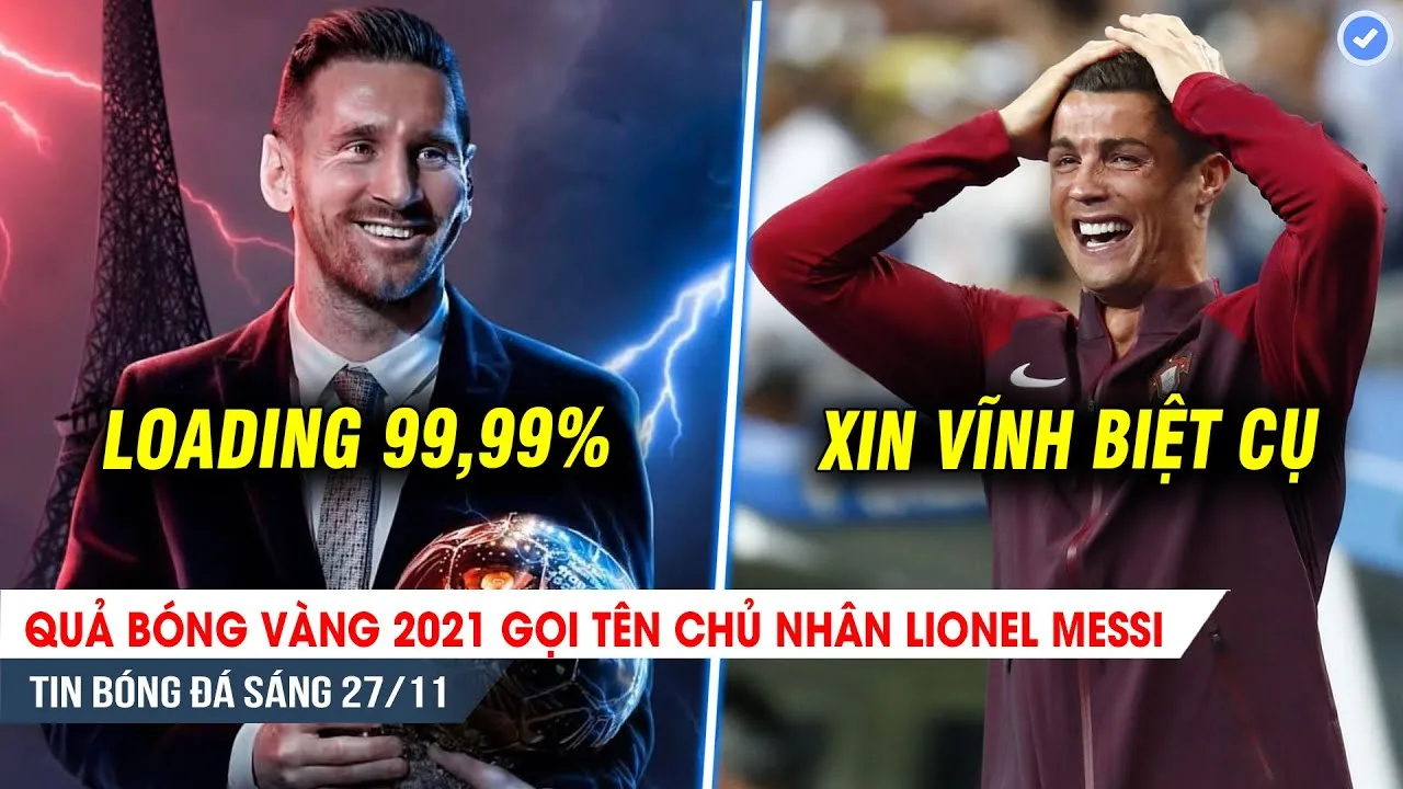 TIN BÓNG ĐÁ 27/11| QBV 2021 gọi tên chủ nhân Leo Messi; Đụng