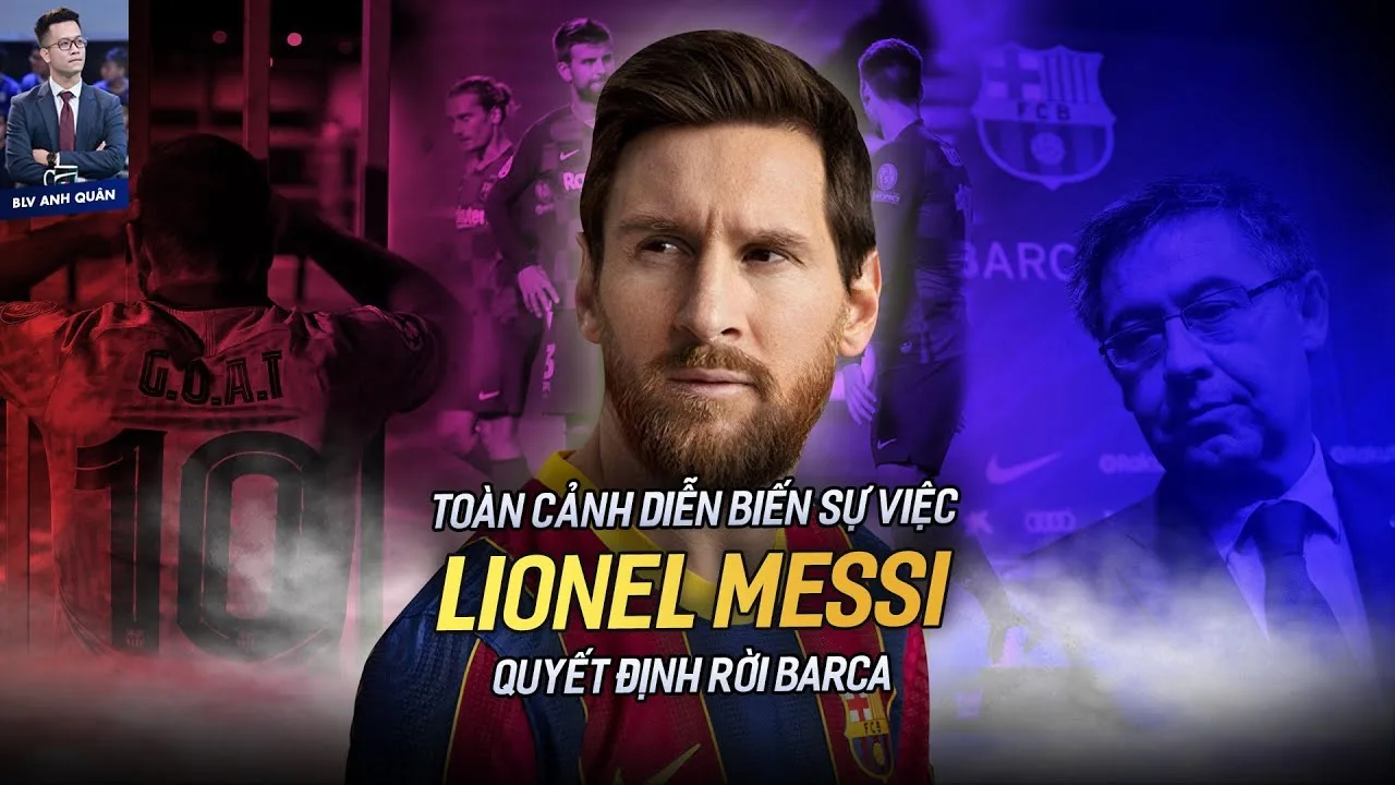 TOÀN CẢNH DIỄN BIẾN SỰ VIỆC LIONEL MESSI QUYẾT ĐỊNH RỜI