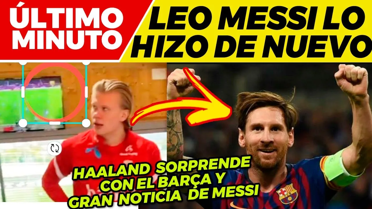 GRAN NOTICIA de LEO MESSI  HAALAND sorprende con el