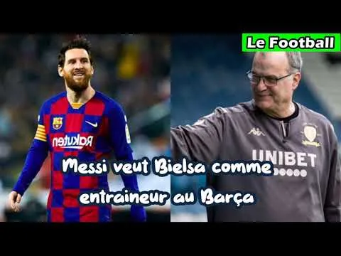 Transfert : Lionel Messi réclame Marcelo Bielsa comme