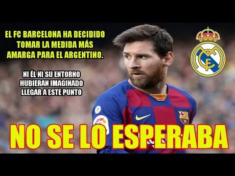 EL FC BARCELONA DECIDE TOMAR LA MEDIDA MÁS AMARGA CONTRA LEO