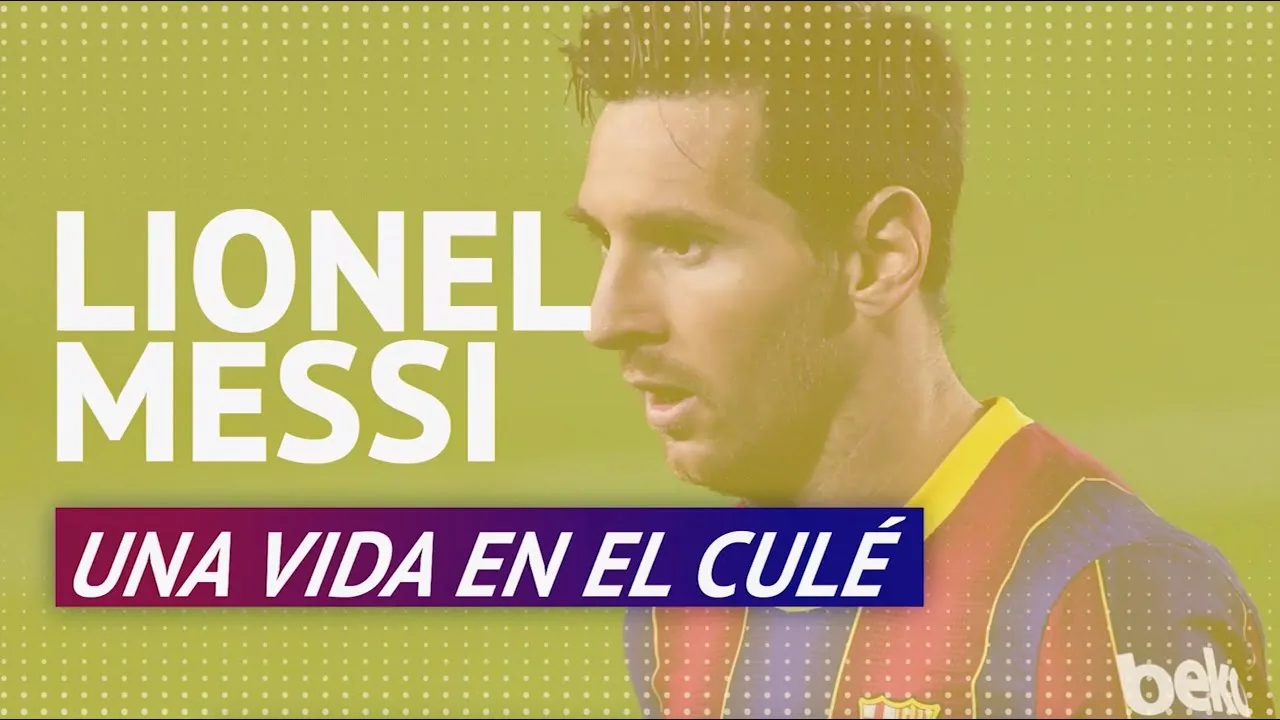 Lionel Messi: Una vida como azulgrana