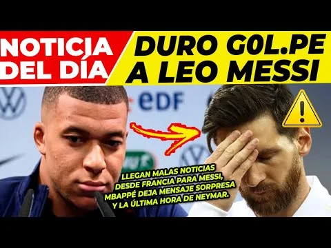 MALAS NOTICIAS para LEO MESSI  MBAPPÉ SORPRENDE a la