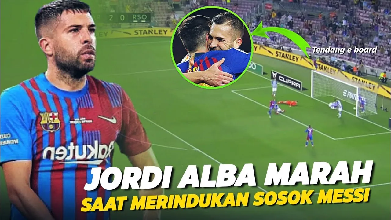 "Biasanya Ada Messi" Lihatlah Kemarahan Jordi Alba