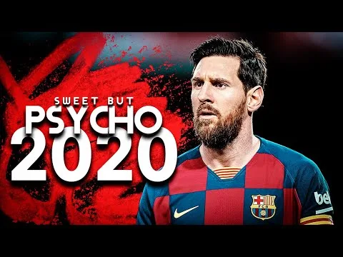 Lionel Messi – Sweet But Psycho – 2020