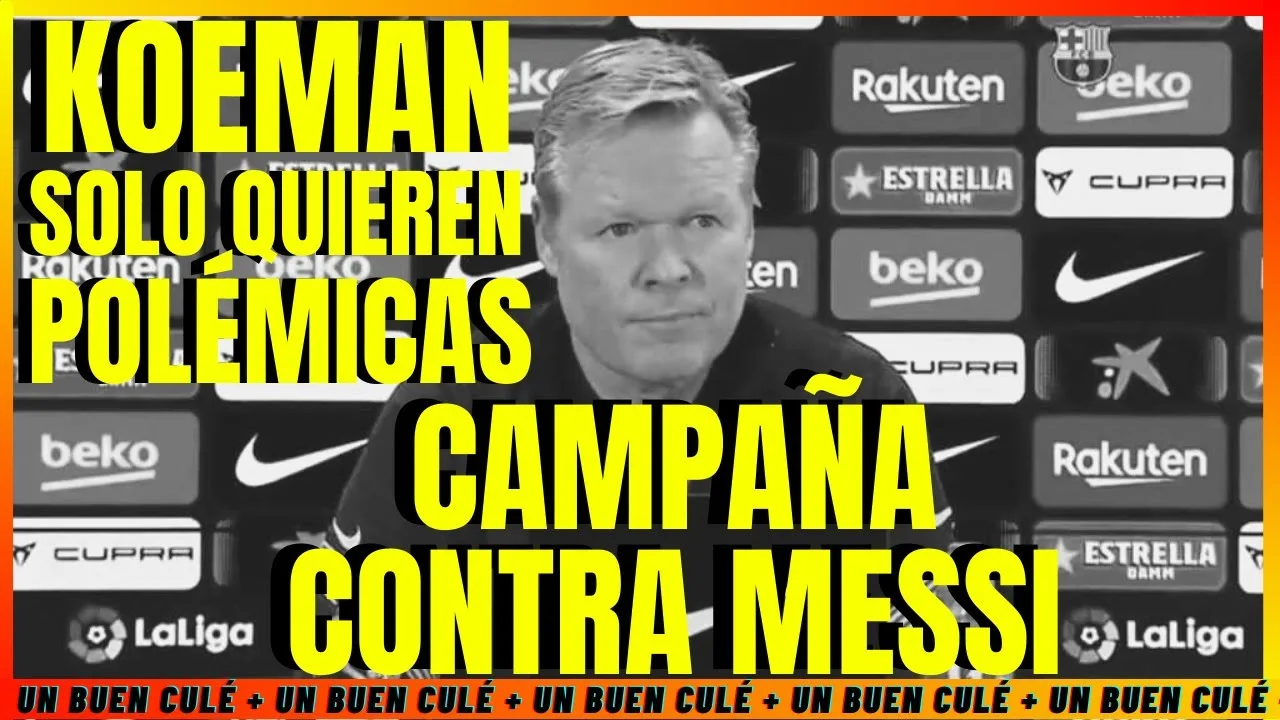 RONALD KOEMAN " MESSI ESTÁ BIEN Y FUERTE     CAMPAÑA