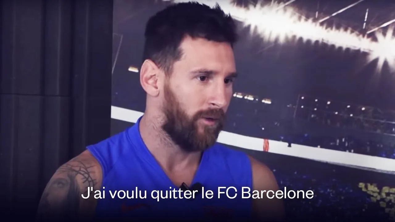 Lionel Messi révèle pourquoi il a vraiment voulu quitter le