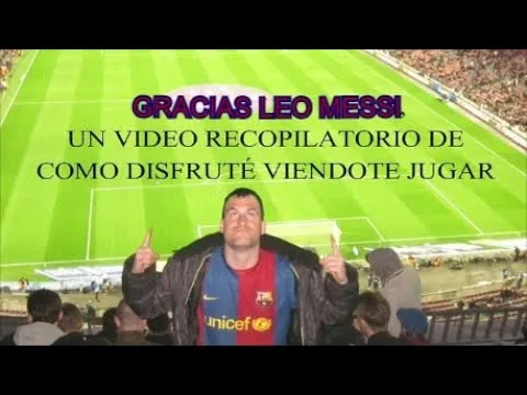 GRACIAS LEO MESSI (MI VIDEORECOPILATORIO EN EL CAMP NOU)
