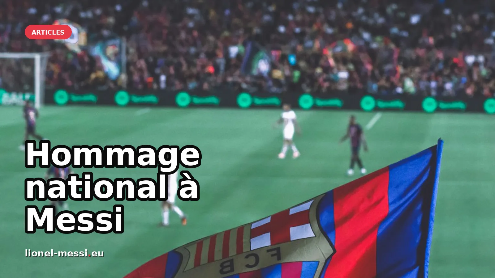 Hommage national à Messi : une légende célébrée par le pays