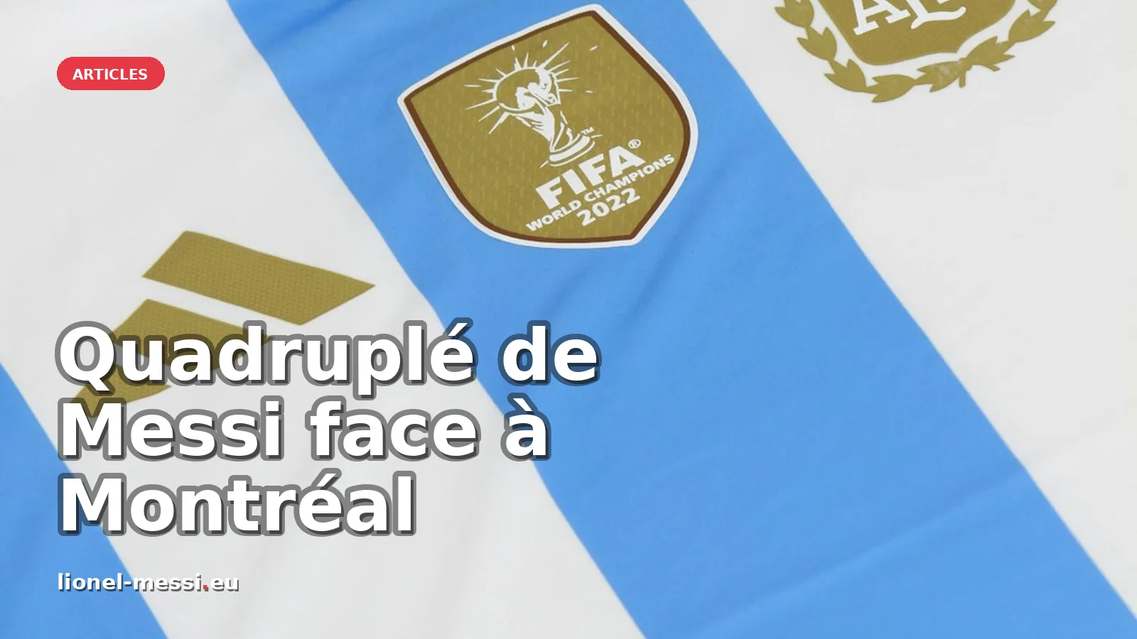 Messi réalise un quadruplé mémorable contre Montréal